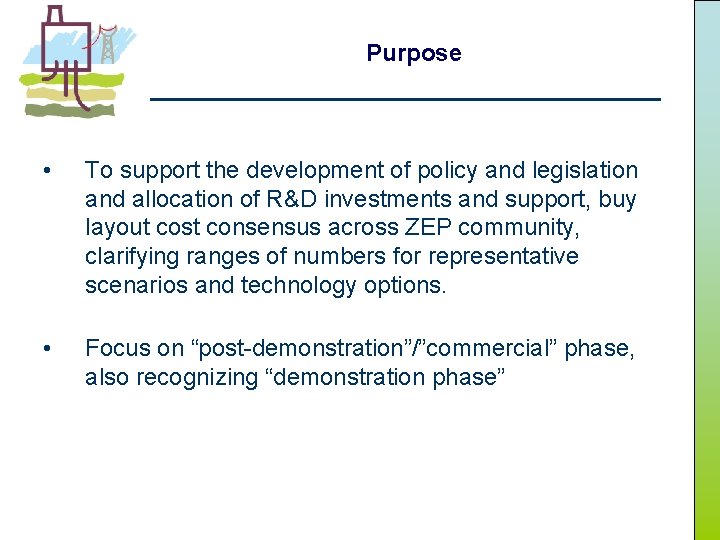 Purpose • To support the development of policy and legislation and allocation of R&D