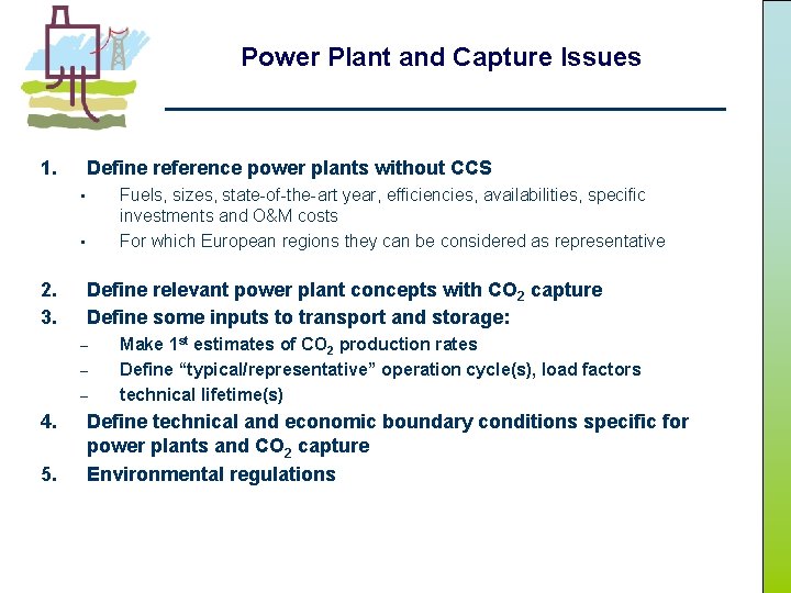 Power Plant and Capture Issues 1. Define reference power plants without CCS Fuels, sizes,