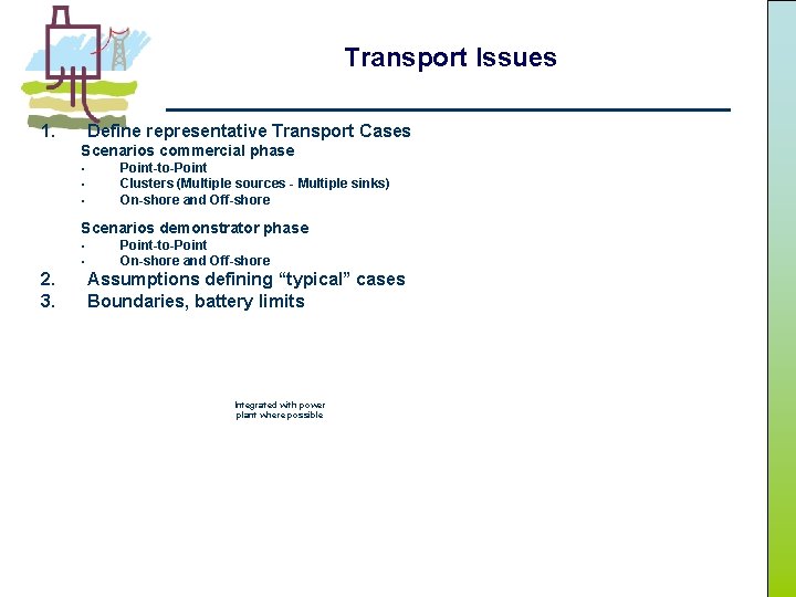 Transport Issues 1. Define representative Transport Cases Scenarios commercial phase • • • Point-to-Point