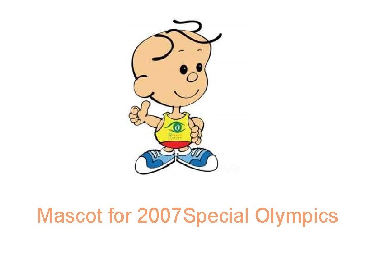 Mascot for 2007 Special Olympics 