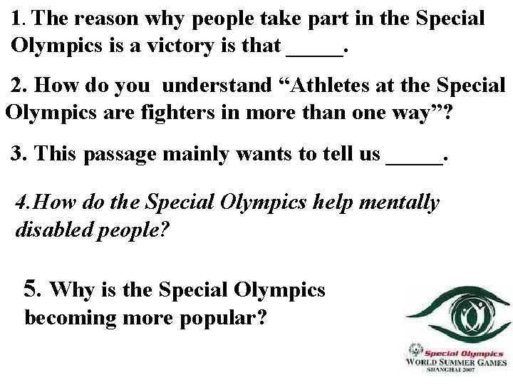 1. The reason why people take part in the Special Olympics is a victory