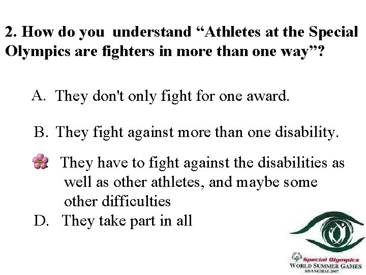 2. How do you understand “Athletes at the Special Olympics are fighters in more