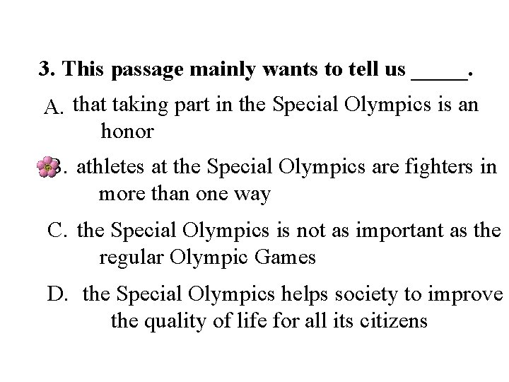 3. This passage mainly wants to tell us _____. A. that taking part in