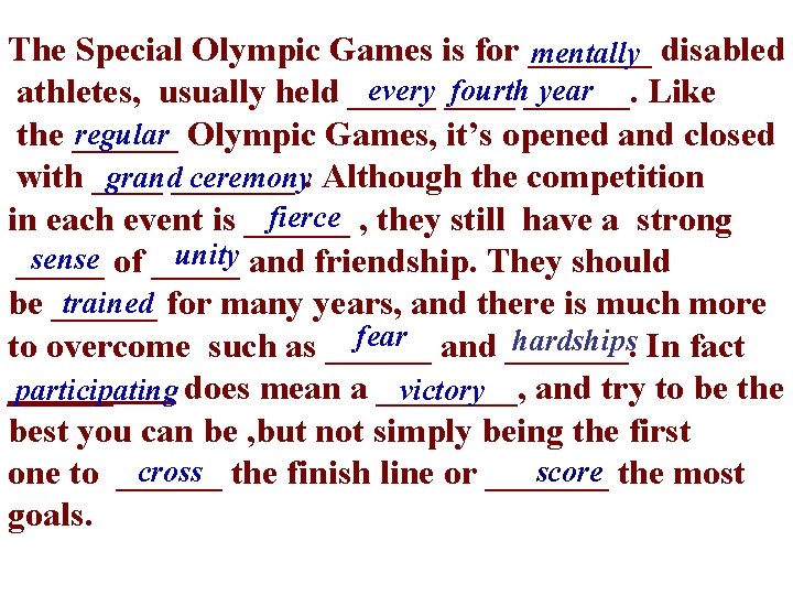 The Special Olympic Games is for _______ mentally disabled every ____ fourth______. year athletes,