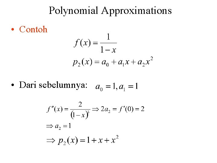 Polynomial Approximations • Contoh • Dari sebelumnya: 