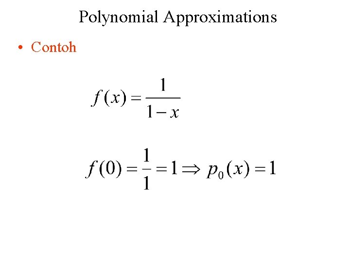 Polynomial Approximations • Contoh 