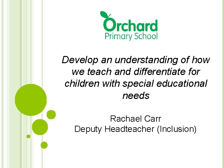 Develop an understanding of how we teach and differentiate for children with special educational