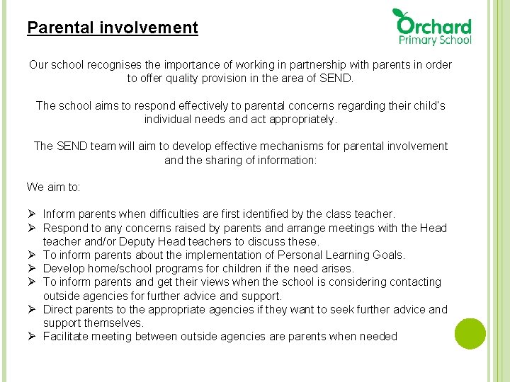 Parental involvement Our school recognises the importance of working in partnership with parents in