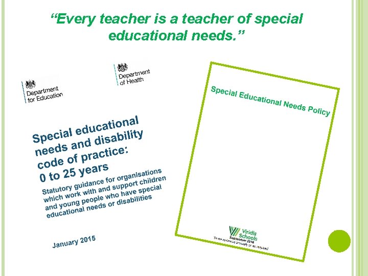 “Every teacher is a teacher of special educational needs. ” 