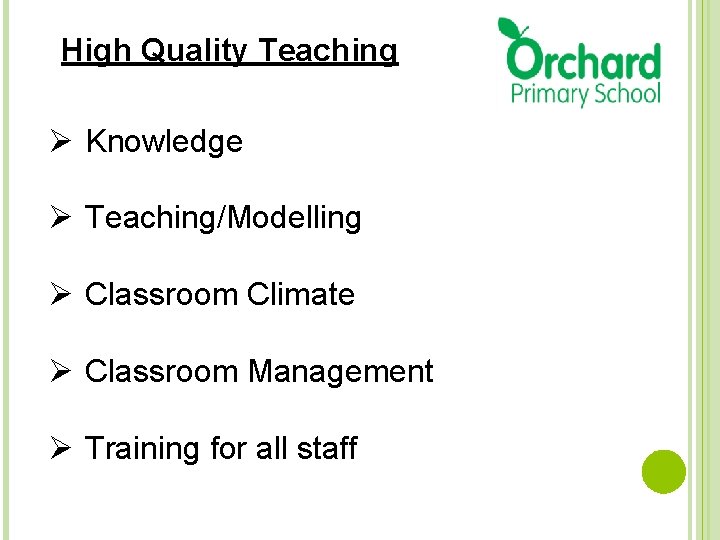 High Quality Teaching Ø Knowledge Ø Teaching/Modelling Ø Classroom Climate Ø Classroom Management Ø