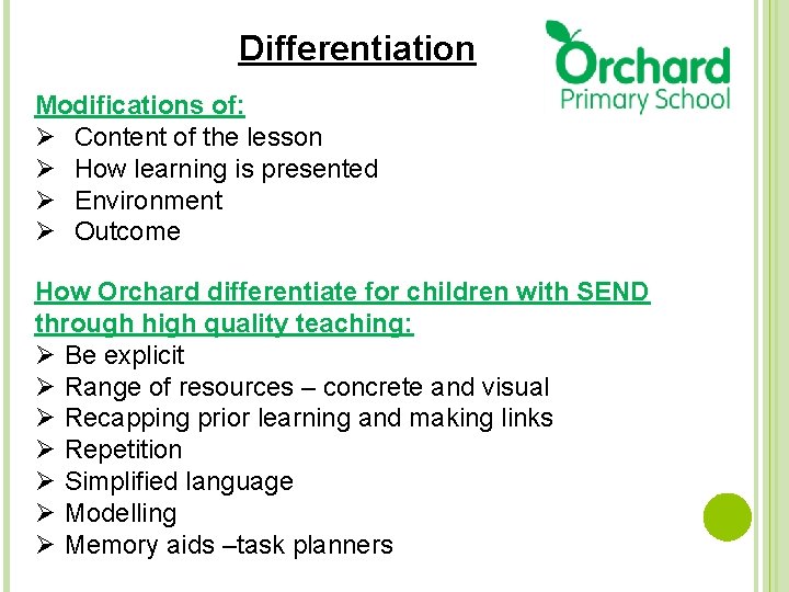 Differentiation Modifications of: Ø Content of the lesson Ø How learning is presented Ø