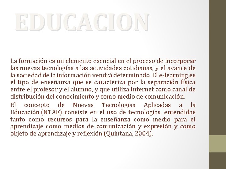 EDUCACION La formación es un elemento esencial en el proceso de incorporar las nuevas