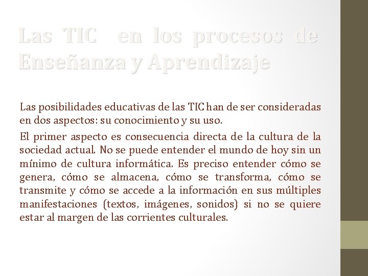 Las TIC en los procesos de Enseñanza y Aprendizaje Las posibilidades educativas de las