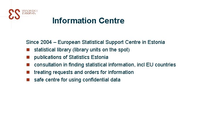 Information Centre Since 2004 – European Statistical Support Centre in Estonia n statistical library
