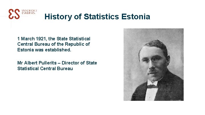 History of Statistics Estonia 1 March 1921, the Statistical Central Bureau of the Republic