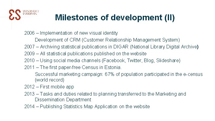 Milestones of development (II) 2006 – Implementation of new visual identity Development of CRM