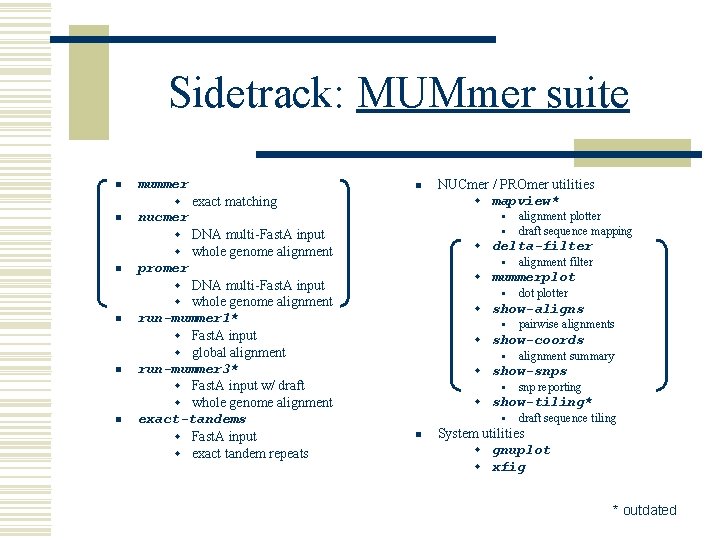 Sidetrack: MUMmer suite n mummer n w exact matching n nucmer § § w