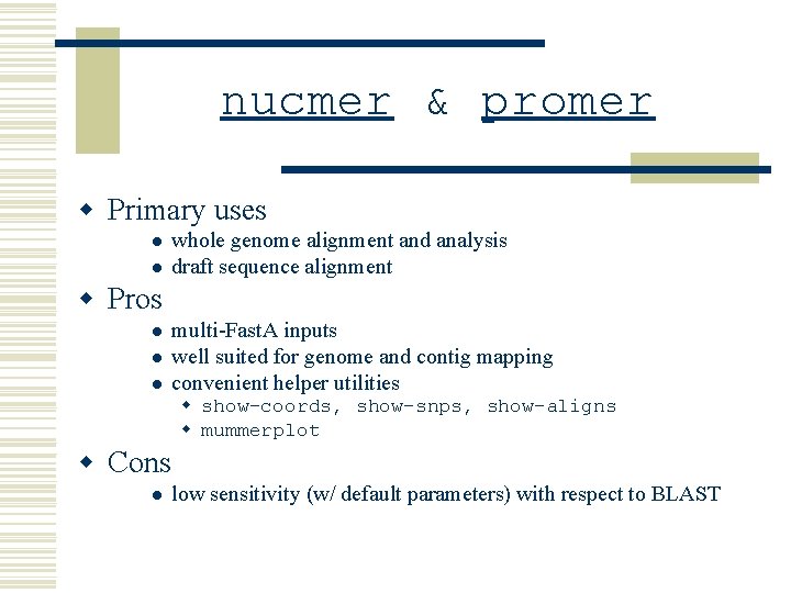 nucmer & promer w Primary uses l l whole genome alignment and analysis draft