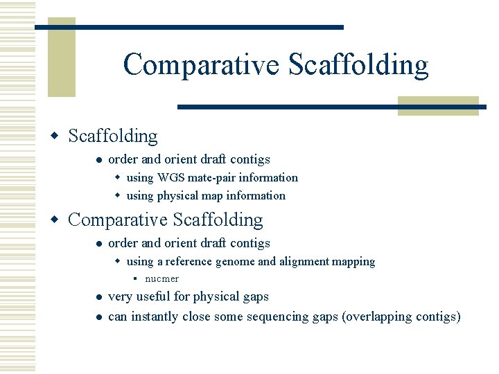 Comparative Scaffolding w Scaffolding l order and orient draft contigs w using WGS mate-pair