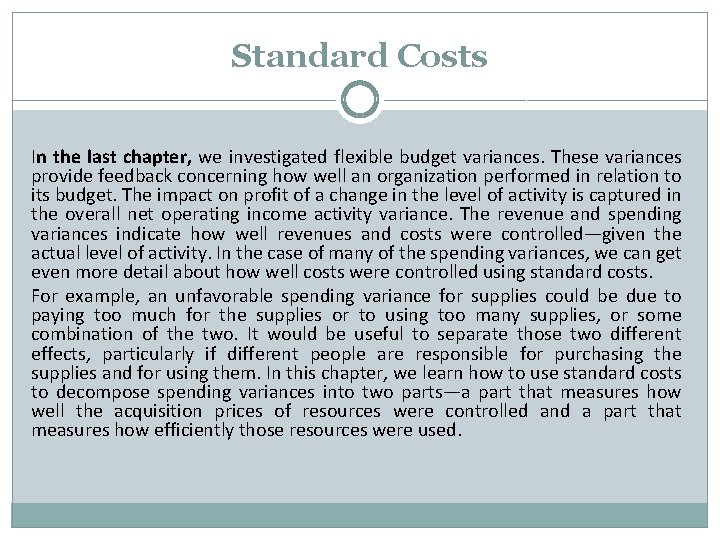 Standard Costs In the last chapter, we investigated flexible budget variances. These variances provide