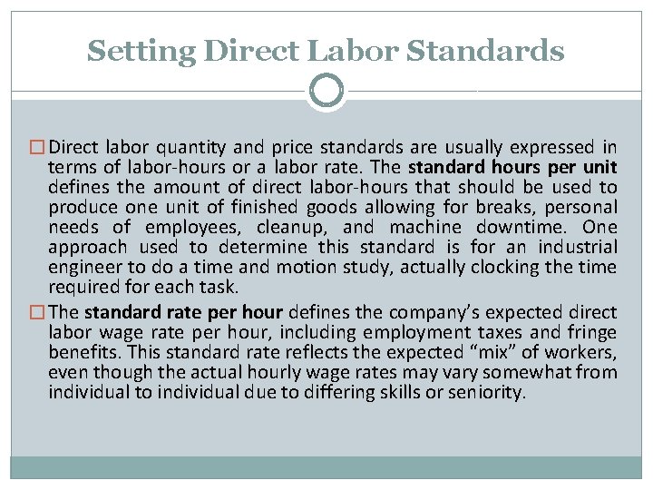 Setting Direct Labor Standards � Direct labor quantity and price standards are usually expressed