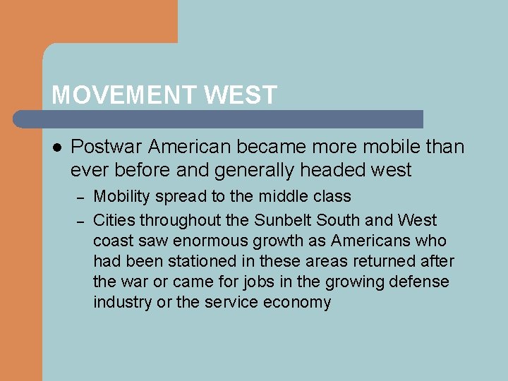 MOVEMENT WEST l Postwar American became more mobile than ever before and generally headed