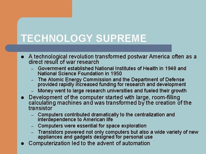 TECHNOLOGY SUPREME l A technological revolution transformed postwar America often as a direct result