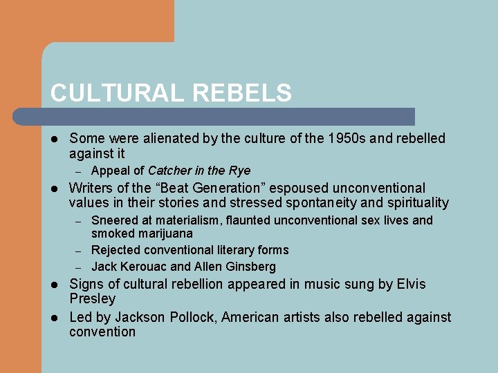 CULTURAL REBELS l Some were alienated by the culture of the 1950 s and