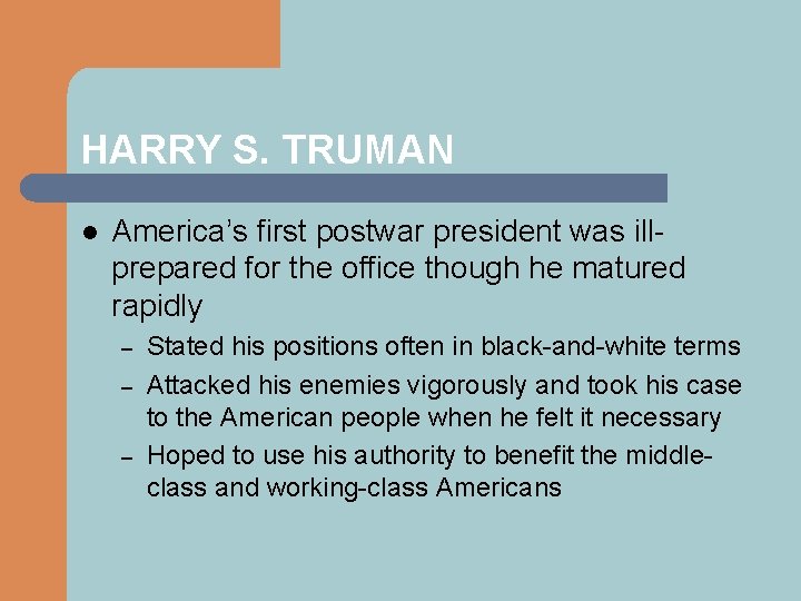 HARRY S. TRUMAN l America’s first postwar president was illprepared for the office though