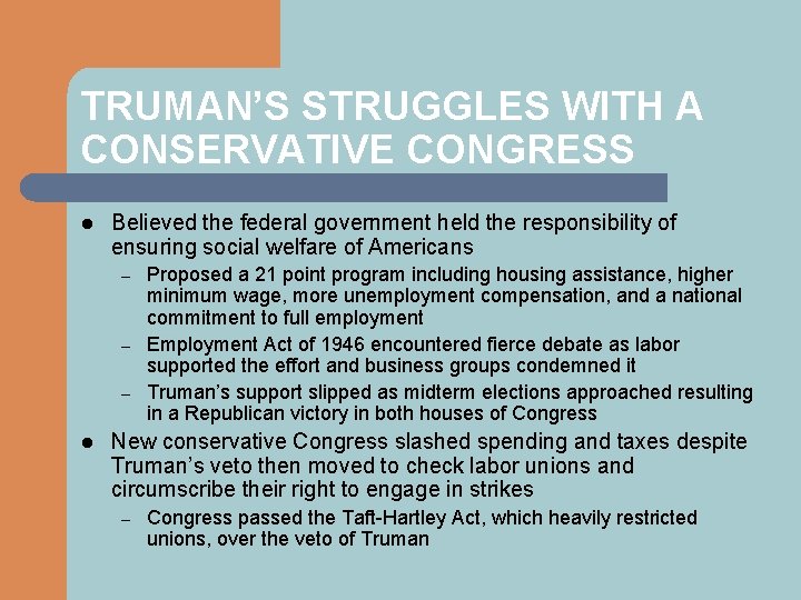TRUMAN’S STRUGGLES WITH A CONSERVATIVE CONGRESS l Believed the federal government held the responsibility
