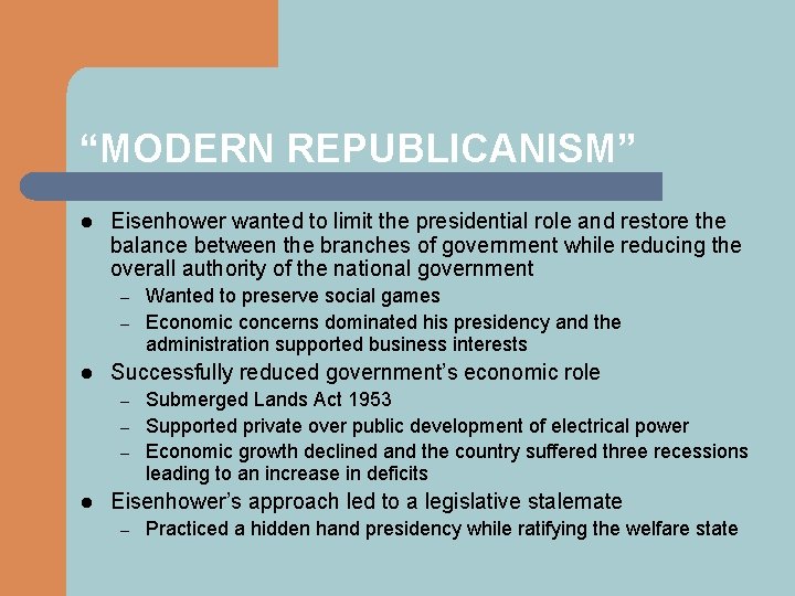 “MODERN REPUBLICANISM” l Eisenhower wanted to limit the presidential role and restore the balance