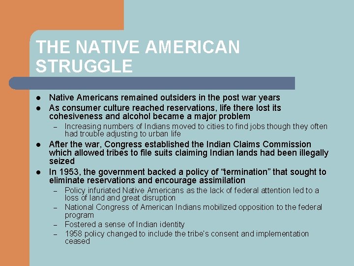 THE NATIVE AMERICAN STRUGGLE l l Native Americans remained outsiders in the post war