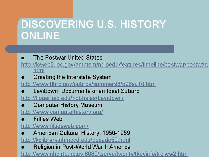 DISCOVERING U. S. HISTORY ONLINE The Postwar United States http: //lcweb 2. loc. gov/ammem/ndlpedu/features/timeline/postwar.