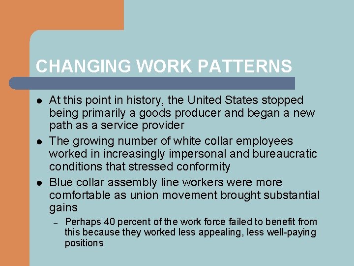 CHANGING WORK PATTERNS l l l At this point in history, the United States