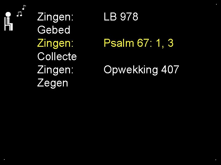 . . Zingen: Gebed Zingen: Collecte Zingen: Zegen . LB 978 Psalm 67: 1,