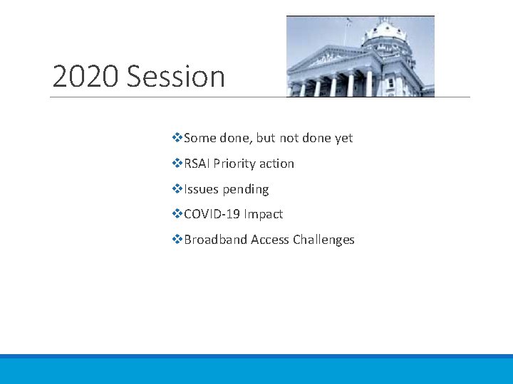 2020 Session v. Some done, but not done yet v. RSAI Priority action v.