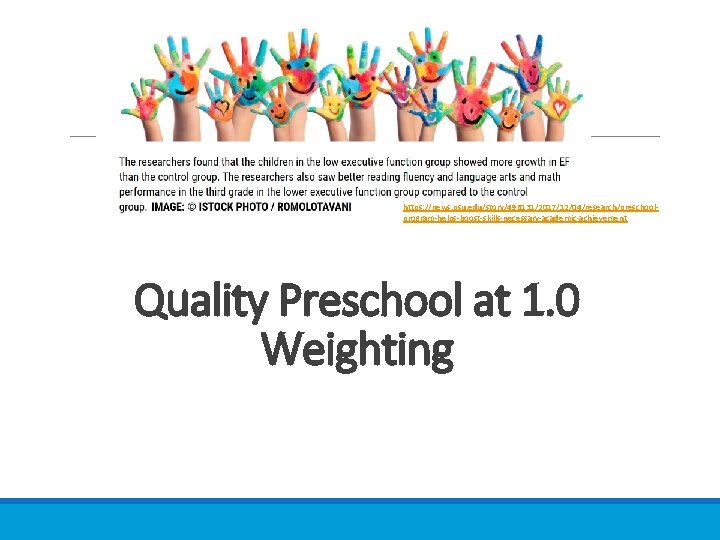 https: //news. psu. edu/story/496131/2017/12/04/research/preschool‐ program‐helps‐boost‐skills‐necessary‐academic‐achievement Quality Preschool at 1. 0 Weighting 
