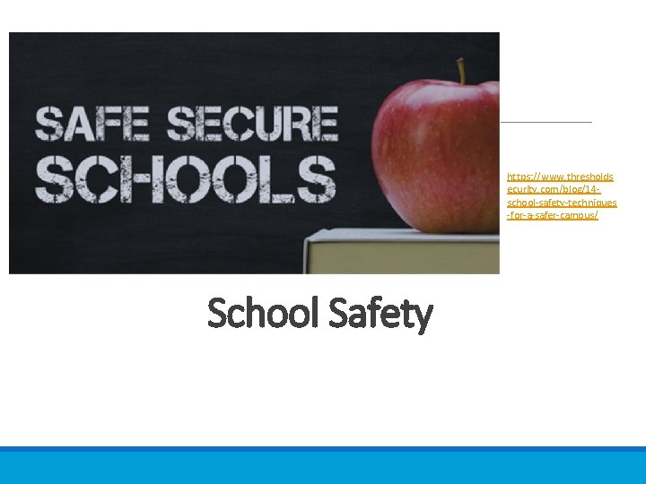 https: //www. thresholds ecurity. com/blog/14‐ school‐safety‐techniques ‐for‐a‐safer‐campus/ School Safety 