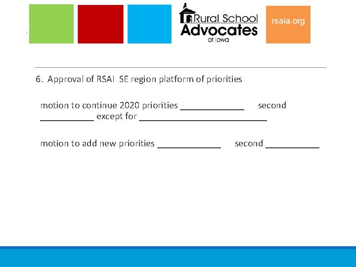 6. Approval of RSAI SE region platform of priorities motion to continue 2020 priorities