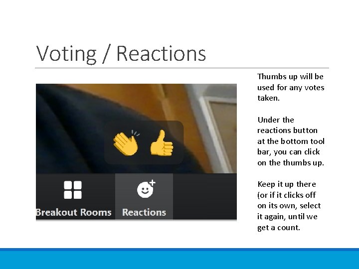 Voting / Reactions Thumbs up will be used for any votes taken. Under the