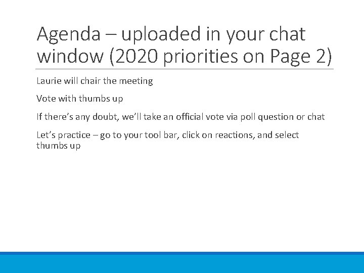 Agenda – uploaded in your chat window (2020 priorities on Page 2) Laurie will