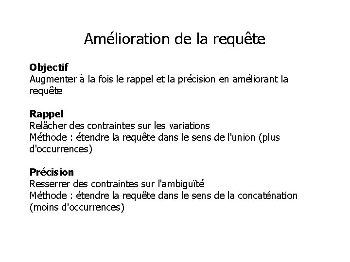 Amélioration de la requête Objectif Augmenter à la fois le rappel et la précision