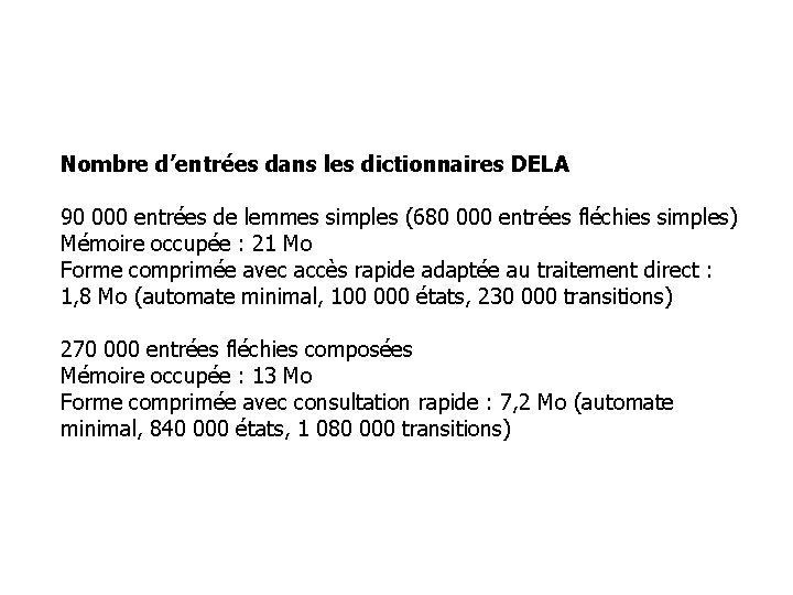 Nombre d’entrées dans les dictionnaires DELA 90 000 entrées de lemmes simples (680 000