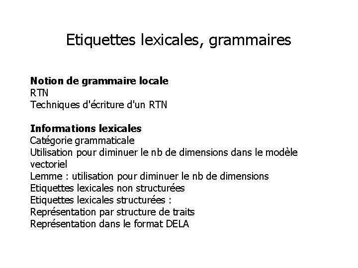 Etiquettes lexicales, grammaires Notion de grammaire locale RTN Techniques d'écriture d'un RTN Informations lexicales