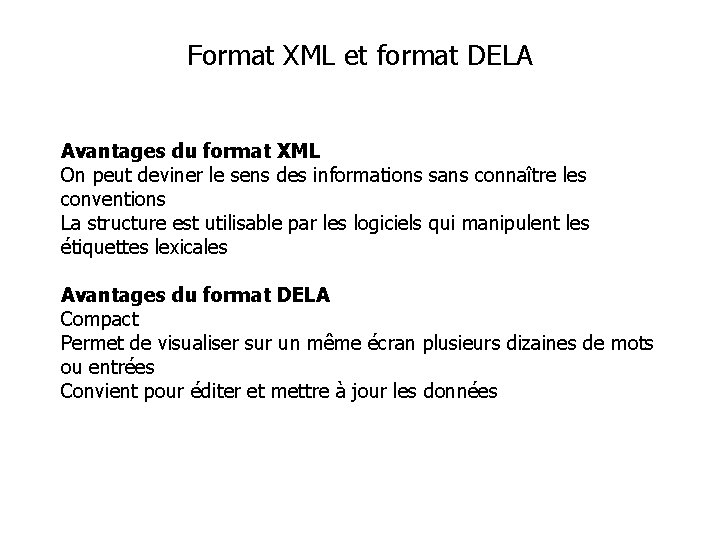 Format XML et format DELA Avantages du format XML On peut deviner le sens