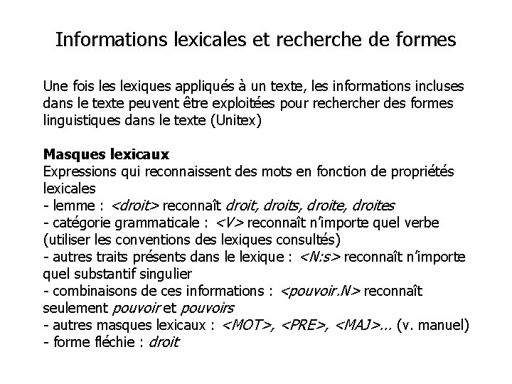 Informations lexicales et recherche de formes Une fois lexiques appliqués à un texte, les