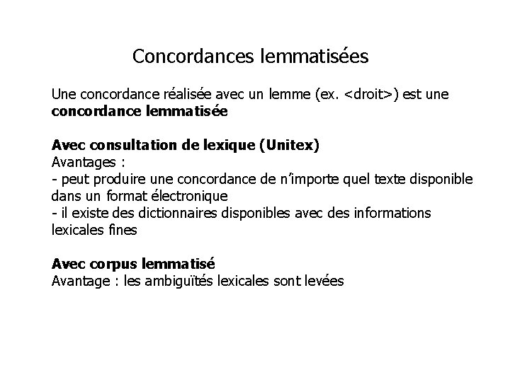 Concordances lemmatisées Une concordance réalisée avec un lemme (ex. <droit>) est une concordance lemmatisée