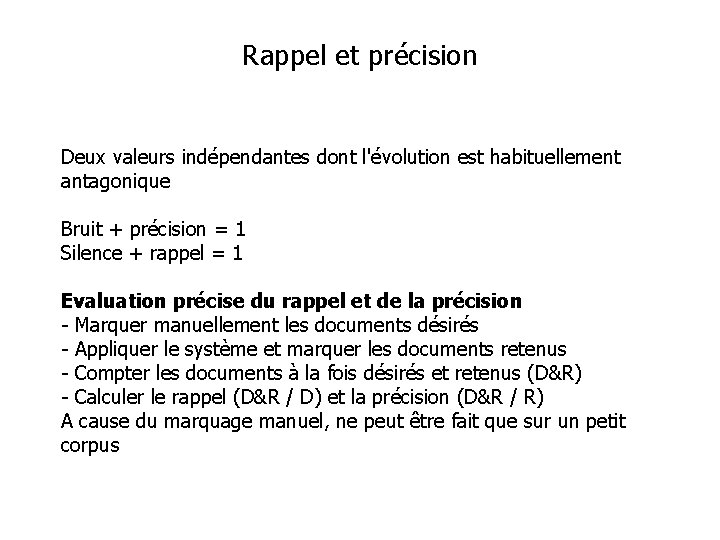 Rappel et précision Deux valeurs indépendantes dont l'évolution est habituellement antagonique Bruit + précision