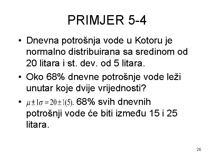 7 -11 PRIMJER 5 -4 • Dnevna potrošnja vode u Kotoru je normalno distribuirana