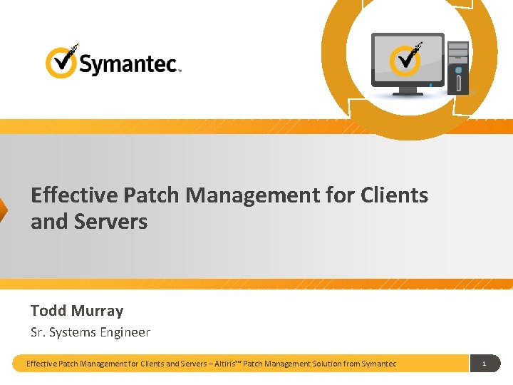 Effective Patch Management for Clients and Servers Todd Murray Sr. Systems Engineer Effective Patch